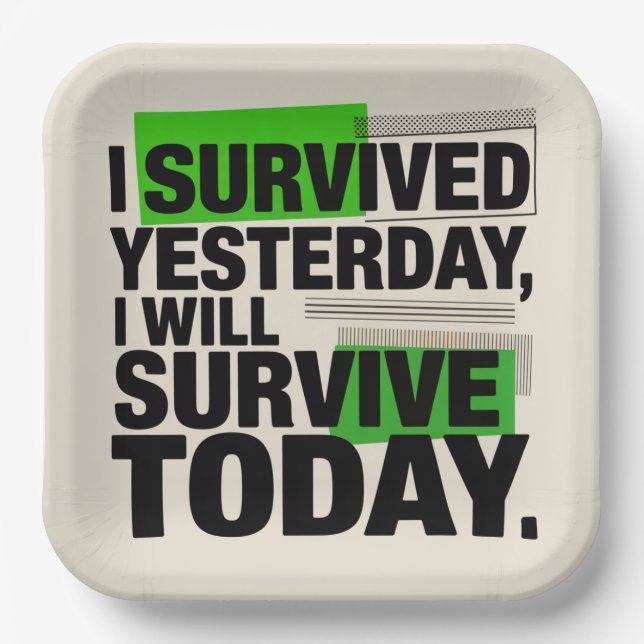 Assiettes En Carton I Survived Yesterday, I Will Survive Today (Recto)
