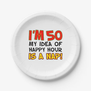 Assiettes En Carton Je suis 50 Happy Hour Is A Nap 50th Paper Plate