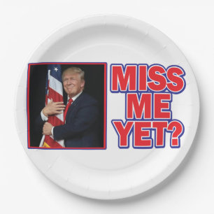 Assiettes En Carton Le président Trump me manque encore