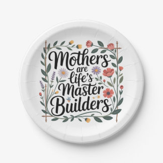 Assiettes En Carton Mothers Are Life's Master Builders