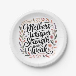 Assiettes En Carton Mothers Whisper Strength To The Weak