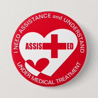ASSISTANCE/HELP NEED Under medical Treatment 3 Inch Round Button