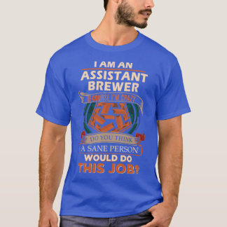 Assistant Brewer Sane Person Job Gift Item T-Shirt
