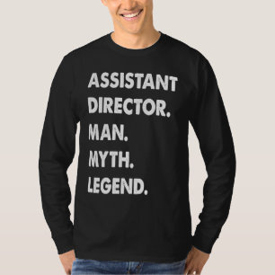 Assistant Director Man Myth Legend 1 T-Shirt
