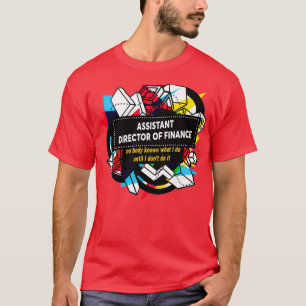 ASSISTANT DIRECTOR OF FINANCE 4 T-Shirt