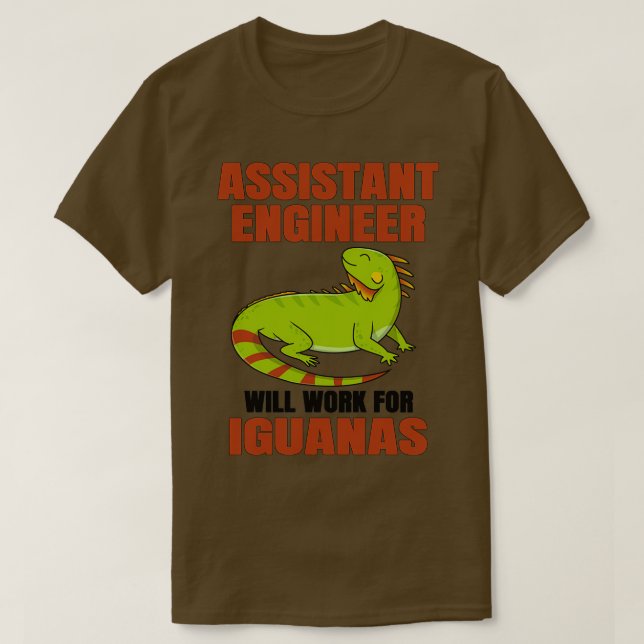 Assistant Engineer Will Work For Iguanas T-Shirt (Design Front)