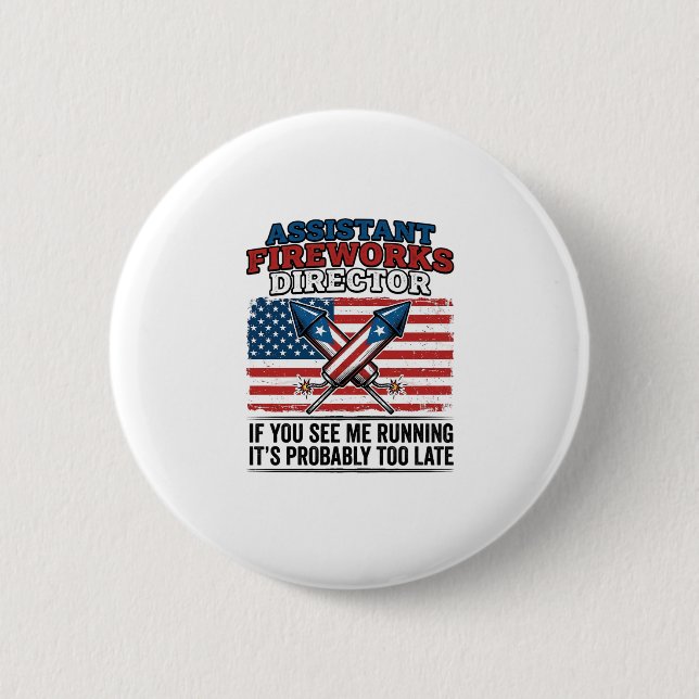 Assistant Fireworks Director Funny Patriotic Shirt 2 Inch Round Button (Front)