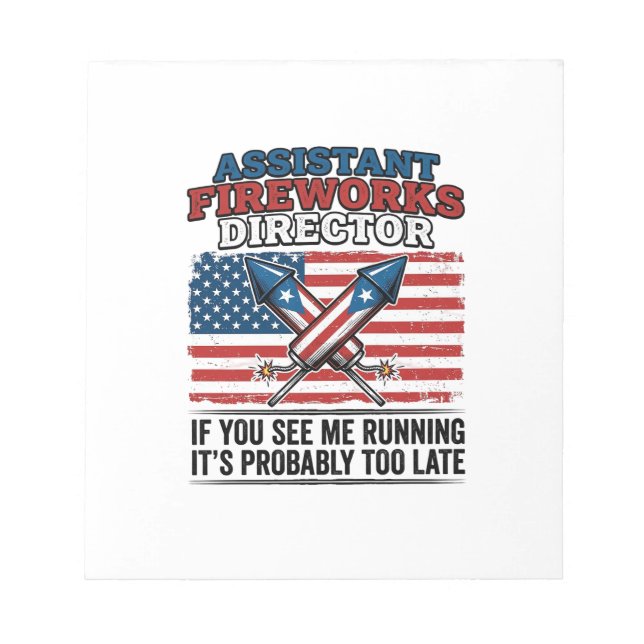 Assistant Fireworks Director Funny Patriotic Shirt Notepad (Front)