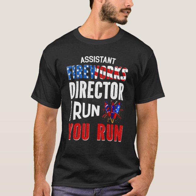 Assistant Fireworks Director I Ran You Run 4th Of  T-Shirt (Front)