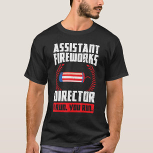 Assistant Fireworks Director I Run You Run Firewo T-Shirt