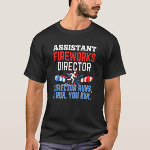 Assistant Fireworks Director If I Run 4th Of July  T-Shirt