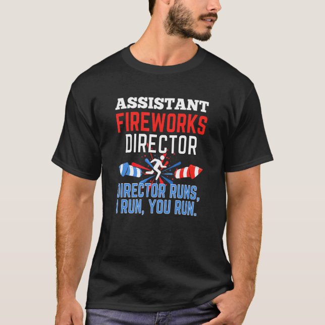 Assistant Fireworks Director If I Run 4th Of July  T-Shirt (Front)
