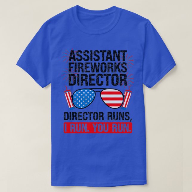ASSISTANT FIREWORKS DIRECTOR RUNS ASSISTANT FIREWO T-Shirt (Design Front)