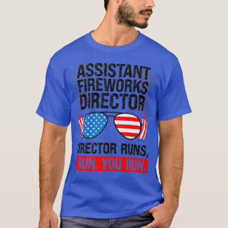 ASSISTANT FIREWORKS DIRECTOR RUNS ASSISTANT FIREWO T-Shirt