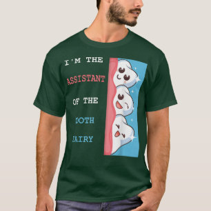 Assistant Of The Tooth Fairy Dental Hygienist Dent T-Shirt
