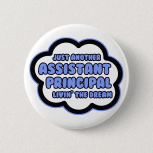 Assistant Principal .. Livin' The Dream 2 Inch Round Button