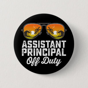 Assistant Principal Off Duty Last Day Of School 2 Inch Round Button