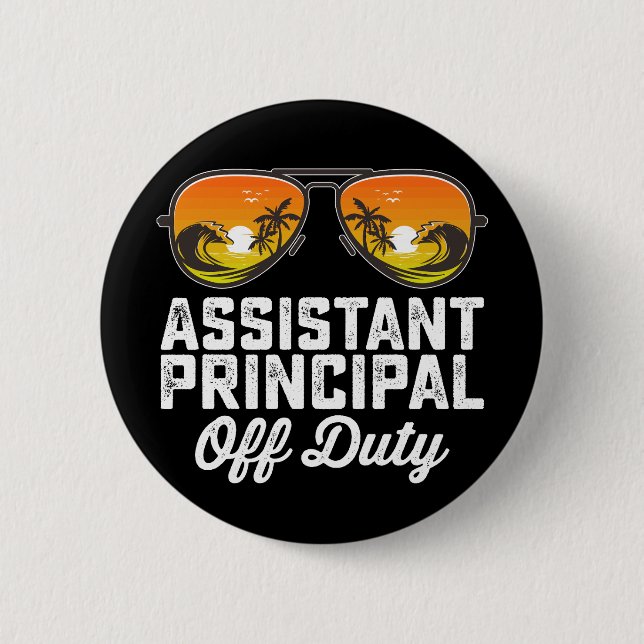 Assistant Principal Off Duty Last Day Of School 2 Inch Round Button (Front)