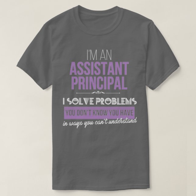 Assistant principal solve problems T-Shirt (Design Front)