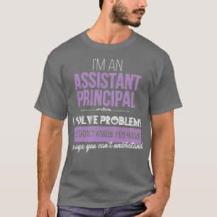 Assistant principal solve problems T-Shirt