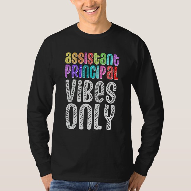 Assistant Principal Vibes Only Principals School S T-Shirt (Front)