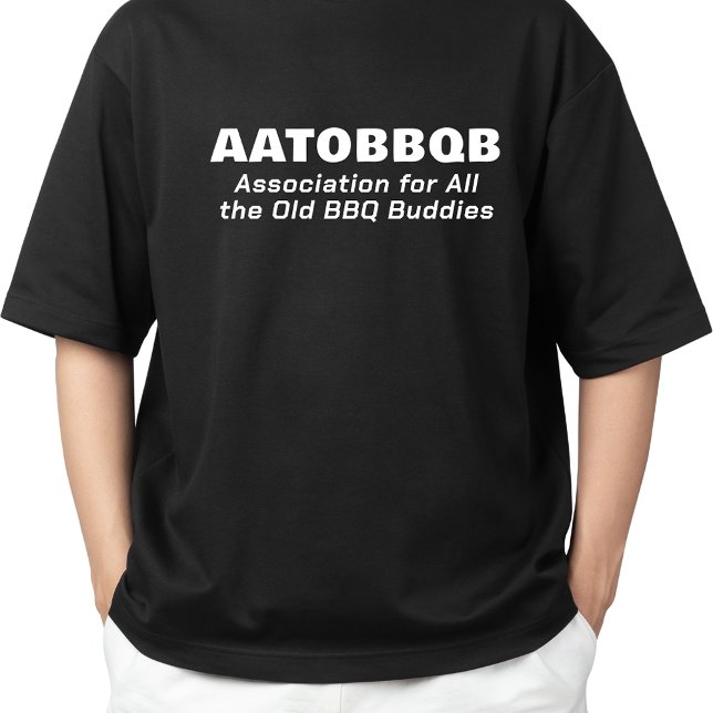 Association for All the Old BBQ Buddies AATOBBQB T-Shirt (Creator Uploaded)