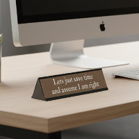 Assume I am Right Funny Office gift