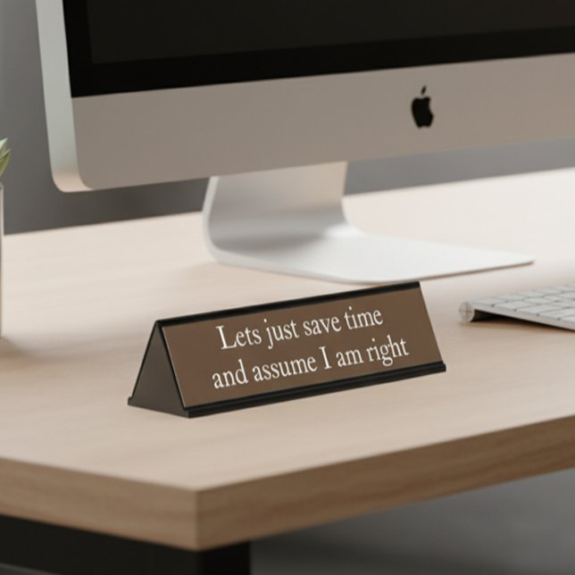 Assume I am Right Funny Office gift Desk Name Plate (Creator Uploaded)
