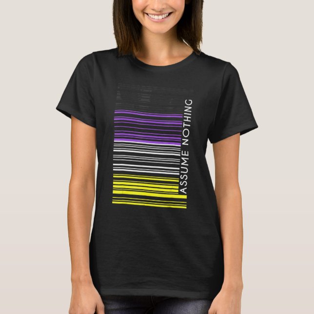 Assume Nothing Nonbinary Flag Barcode Enby Genderq T-Shirt (Front)