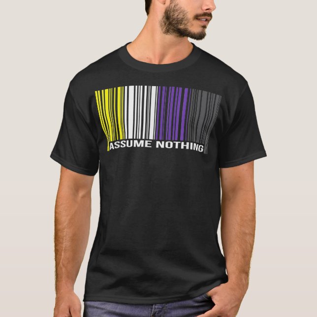 Assume Nothing Pro NonBinary Gender Equality LGBT  T-Shirt (Front)