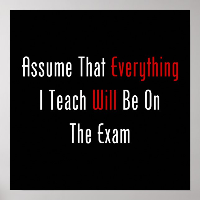 Assume That Everything Will Be On The Exam Poster (Front)