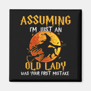 Assuming an Old Lady was First Mistake Witch Magnet