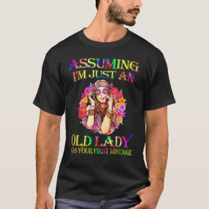 Assuming I m Just An Old Lady Hippie Lady T-Shirt