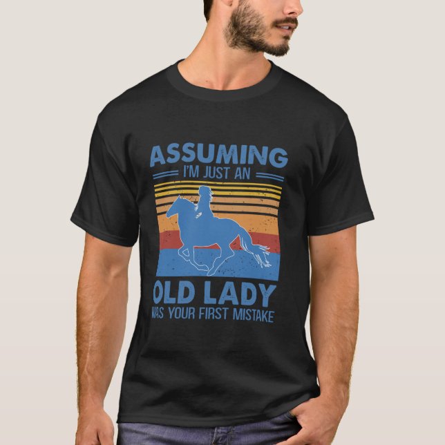 Assuming I m Just An Old Lady Was Your First Mista T-Shirt (Front)