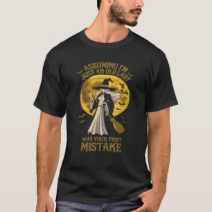 Assuming I m Just An Old Lady Was Your First Mista T-Shirt