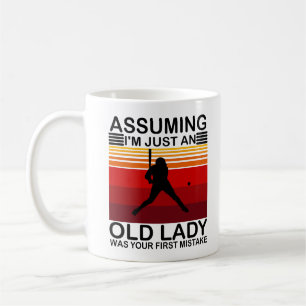 Assuming I'm Just An Old Lady Was Your First Coffee Mug