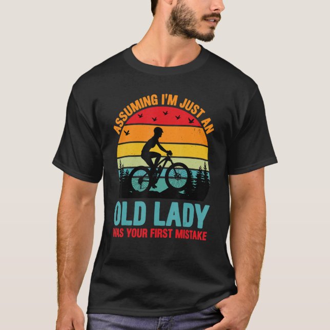 Assuming I'm Just An Old Lady Was Your First Mista T-Shirt (Front)