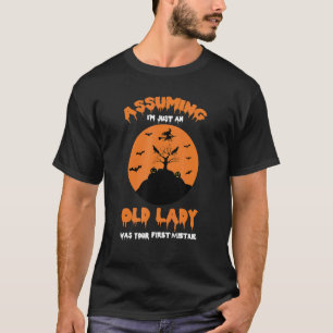 Assuming I'm Just An Old Lady Was Your First Mista T-Shirt