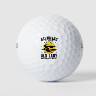 Assuming Im Just An Old Lady Was Your First Witch Golf Balls