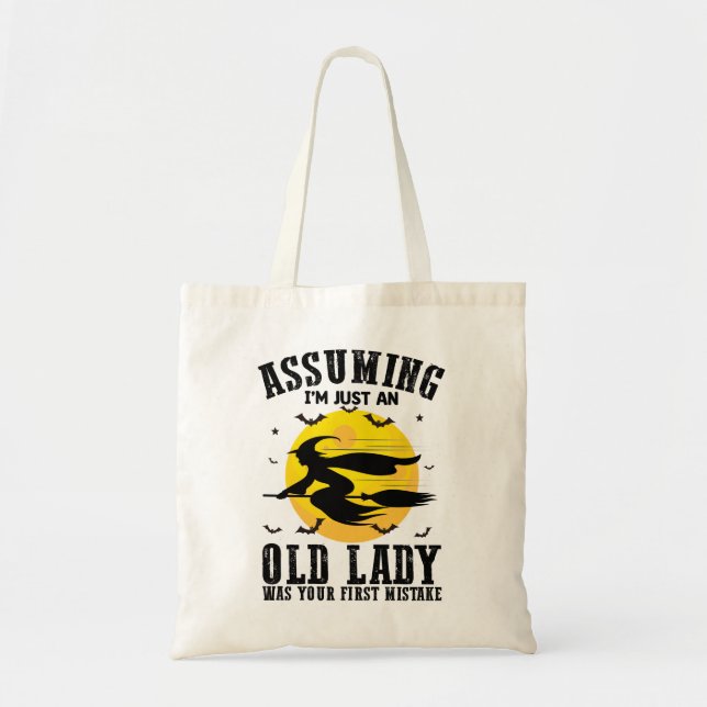 Assuming Im Just An Old Lady Was Your First Witch Tote Bag (Front)
