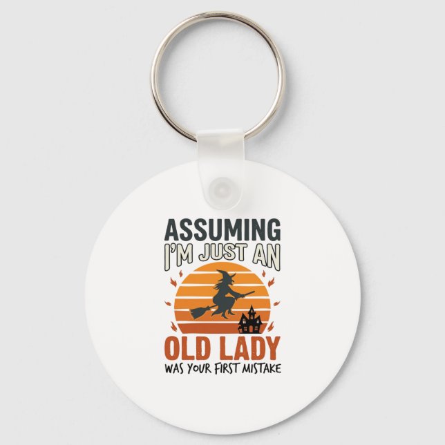 Assuming I'm Just an Old Lady Witch Halloween Desi Keychain (Front)