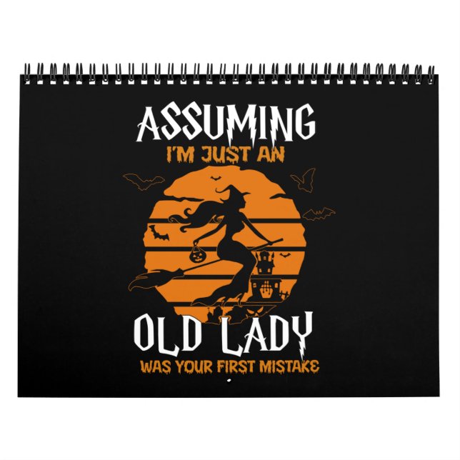 Assuming I'm Old Lady Was Your First Mistake Witch Calendar (Cover)