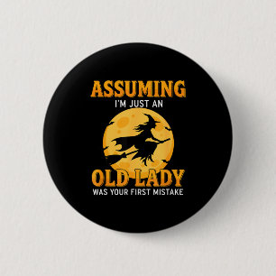 Assuming m an old lady was first mistake funny 2 inch round button
