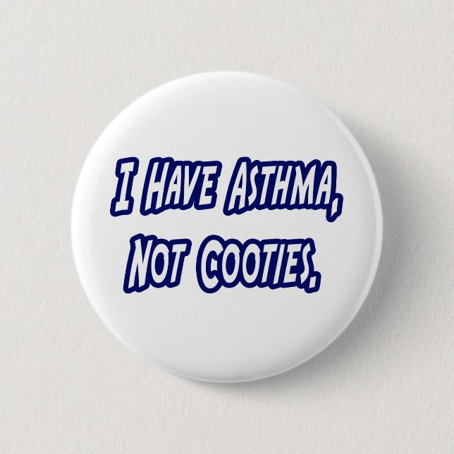 Asthma...Not Cooties 2 Inch Round Button (Front)