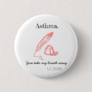 Asthma. You take my breath away. 2 Inch Round Button