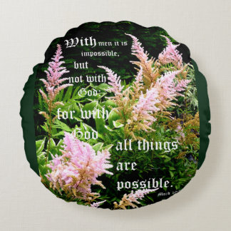 Astilbe with Mark 10:27 Round Pillow
