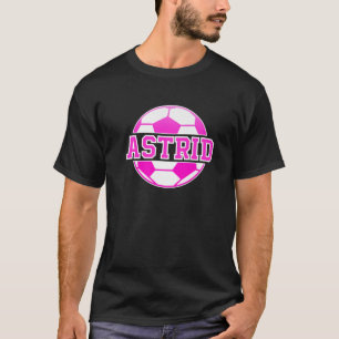 Astrid Name Girls Soccer Play Football Sports Fan T-Shirt