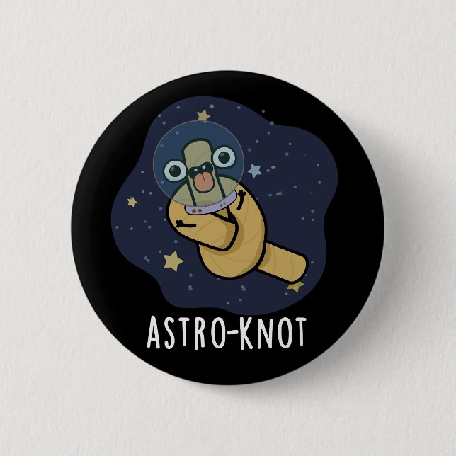 Astro-knot Funny Astronaut Pun Dark BG 2 Inch Round Button (Front)