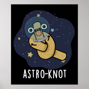 Astro-knot Funny Astronaut Pun Dark BG Poster