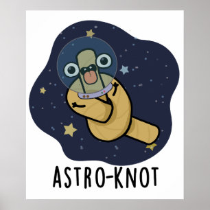 Astro-knot Funny Astronaut Pun  Poster